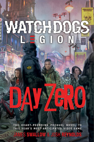 Watch Dogs Legion Day Zero James Swallow Josh Reynolds