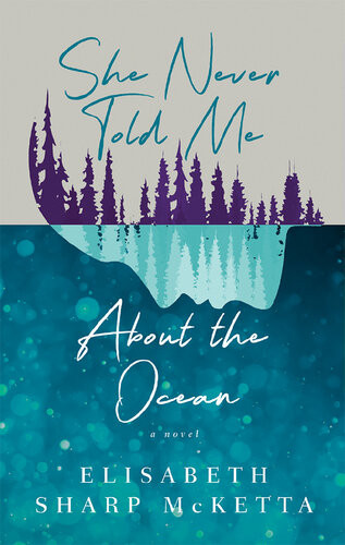 She Never Told Me About The Ocean Elisabeth Sharp Mcketta