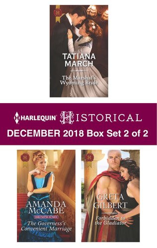 Harlequin Historical December 2018 Box Set 2 Of 2 The Marshals Wyoming Bride The Governesss Convenient Marriage Forbidden To The Gladiator Tatiana March