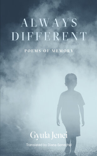 Always Different Poems Of Memory Gyula Jenei