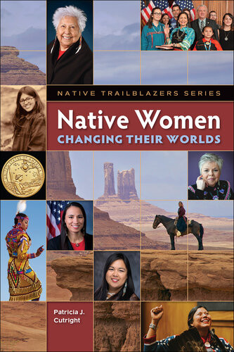 Native Women Changing Their Worlds Patricia J Cutright