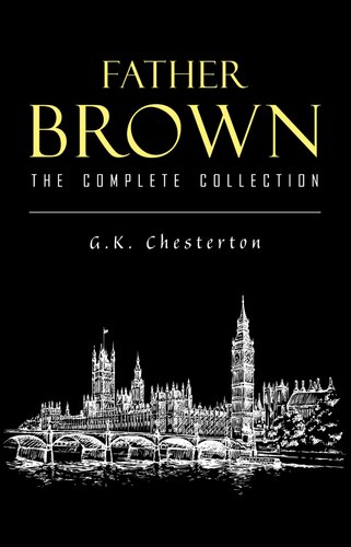 Father Brown Complete Murder Mysteries The Innocence Of Father Brown The Wisdom Of Father Brown The Donnington Affair G K Chesterton