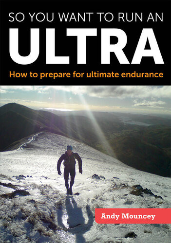 So You Want To Run An Ultra How To Prepare For Ultimate Endurance Andy Mouncey
