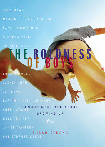 The Boldness Of Boys Famous Men Talk About Growing Up Susan Strong