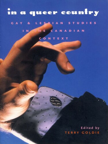 In A Queer Country Gay Lesbian Studies In The Canadian Context Terry Goldie