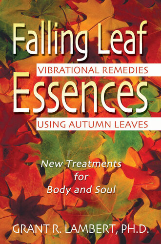 Falling Leaf Essences Vibrational Remedies Using Autumn Leaves Grant R Lambert