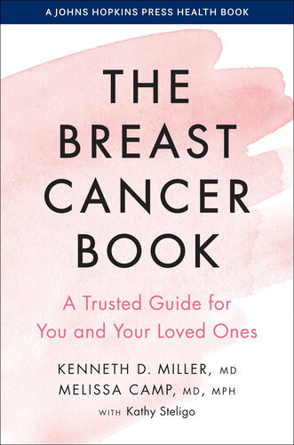 The Breast Cancer Book A Trusted Guide For You And Your Loved Ones Kenneth D Miller