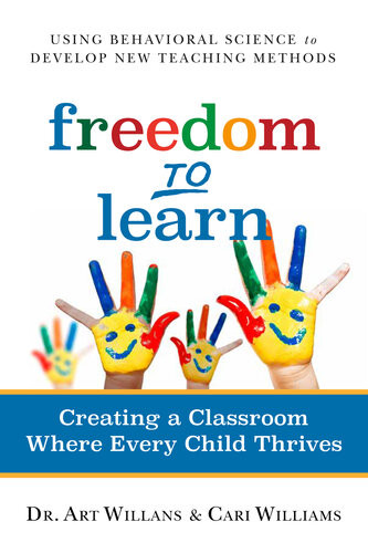 Freedom To Learn Creating A Classroom Where Every Child Thrives Art Willans
