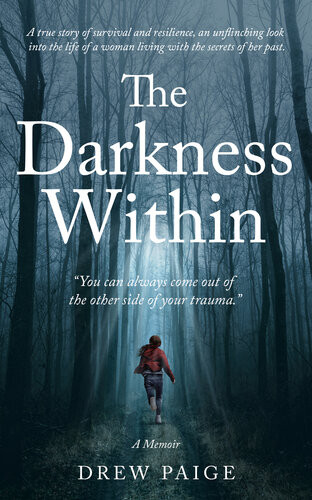 The Darkness Within You Can Always Come Out Of The Other Side Of Your Trauma Drew Paige