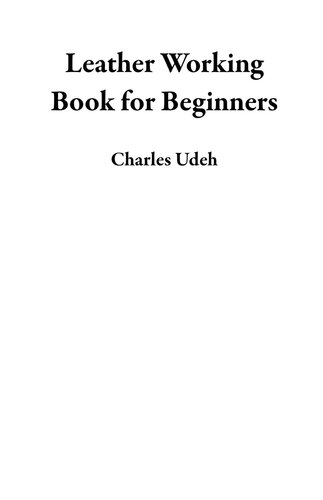 Leather Working Book For Beginners A Leather Crafting Starter Handbook Of 15 Leather Craft Projects Plus Tips Tools And Techniques To Get You Started Luke Byrd