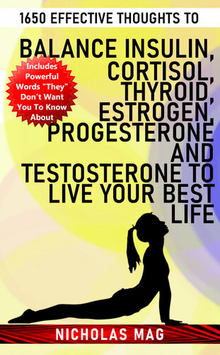 1650 Effective Thoughts To Balance Insulin Cortisol Thyroid Estrogen Progesterone And Testosterone To Live Your Best Life Nicholas Mag