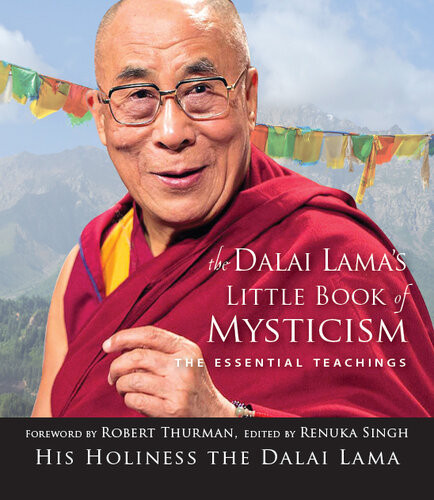 Dalai Lamas Little Book Of Mysticism The Essential Teachings Renuka Singh