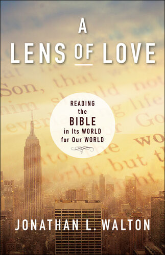 A Lens Of Love Reading The Bible In Its World For Our World Jonathan L Walton