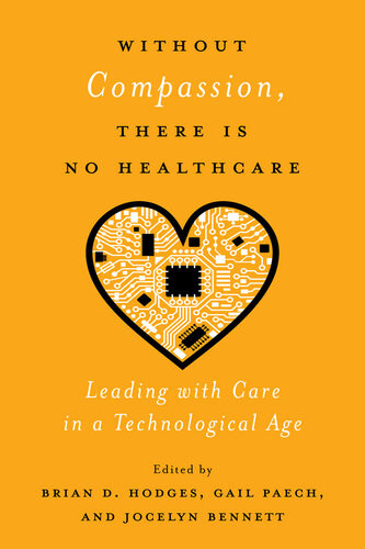 Without Compassion There Is No Healthcare Leading With Care In A Technological Age Brian D Hodges