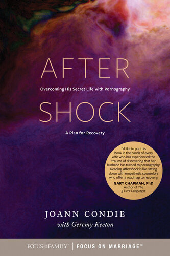 Aftershock Overcoming His Secret Life With Pornography A Plan For Recovery Joann Condie