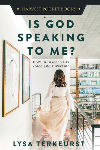 Is God Speaking To Me How To Discern His Voice And Direction Lysa Terkeurst