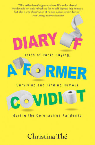 Diary Of A Former Covidiot Tales Of Panic Buying Surviving And Finding Humour During The Coronavirus Pandemic Christina Th