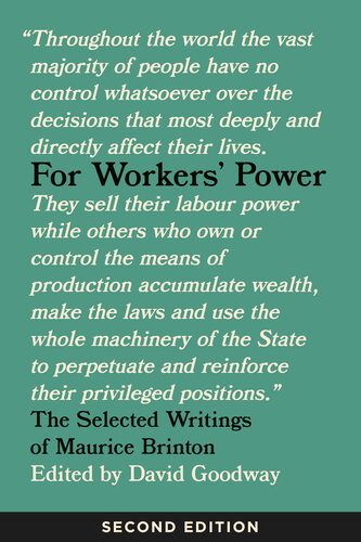 For Workers Power The Selected Writings Of Maurice Brinton Maurice Brinton