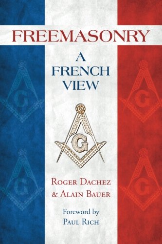 Freemasonry A French View Roger Dachez Alain Bauer