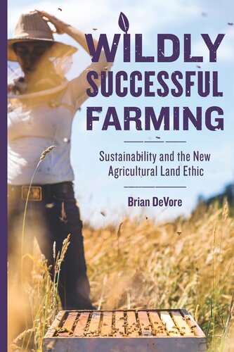 Wildly Successful Farming Sustainability And The New Agricultural Land Ethic Brian Devore