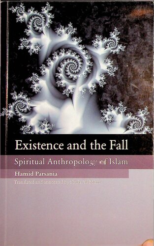 Existence And Fall Spiritual Anthropology Of Islam Transl Shuja Ali Mirza Hamid Parsania