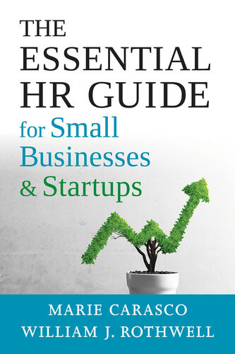 The Essential Hr Guide For Small Businesses And Startups Best Practices Tools Examples And Online Resources Marie Carasco
