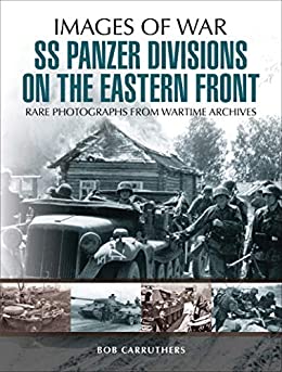 Ss Panzer Divisions On The Eastern Front Bob Carruthers