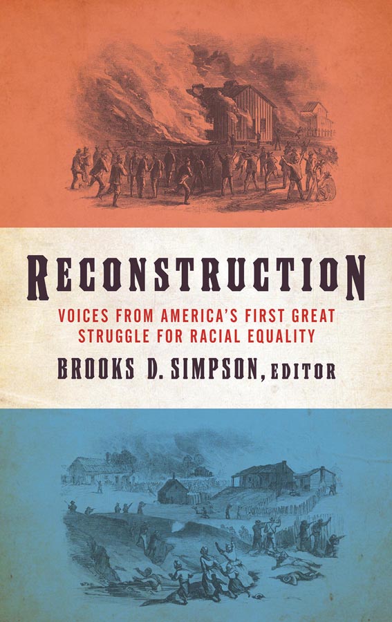 Reconstruction Voices From Americas First Great Struggle For Racial Equality Brooks D Simpson