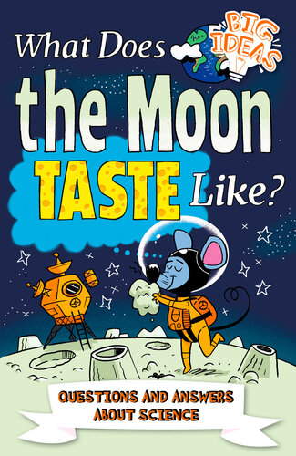 What Does The Moon Taste Like Questions And Answers About Science Thomas Canavan