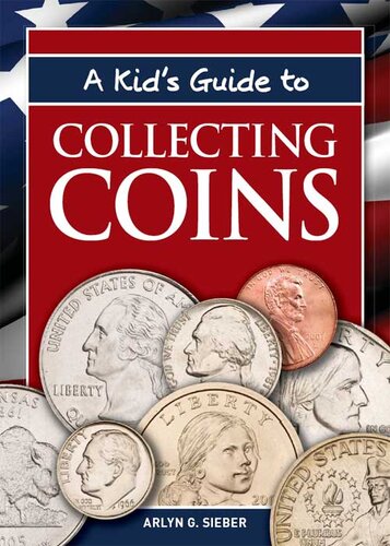 A Kids Guide To Collecting Coins Arlyn G Sieber