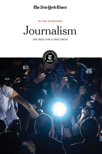 Journalism The Need For A Free Press The New York Times Editorial Staff