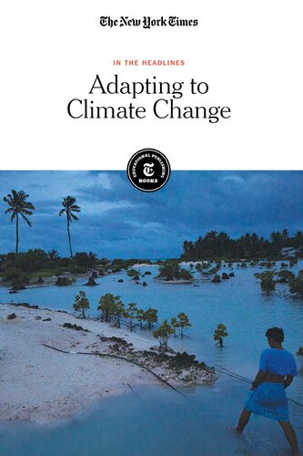 Adapting To Climate Change The New York Times Editorial Staff
