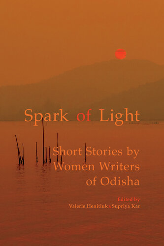 Spark Of Light Short Stories By Women Writers Of Odisha Valerie Henitiuk