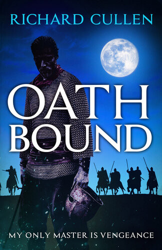 Oath Bound An Exciting Historical Adventure Set During The Norman Conquest Of Britain Richard Cullen