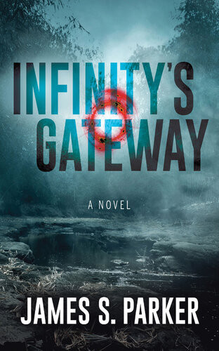 Infinitys Gateway A Novel James S Parker