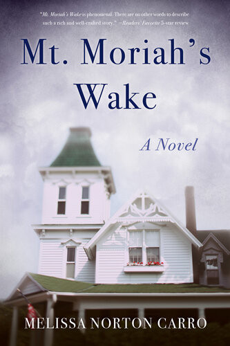 Mt Moriahs Wake A Novel Melissa Norton Carro