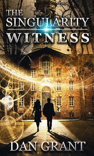 The Singularity Witness 1st Edition Dan Grant