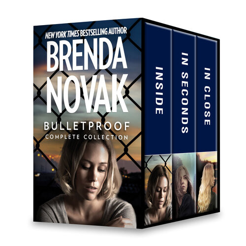 Bulletproof Complete Collection Insidein Secondsin Close Brenda Novak