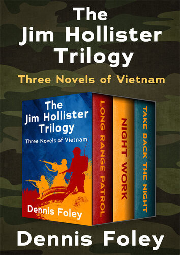The Jim Hollister Trilogy Three Novels Of Vietnam Dennis Foley