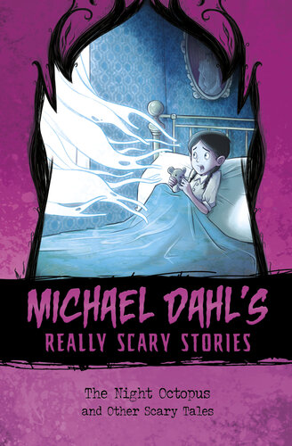 The Night Octopus And Other Scary Tales Michael Dahl