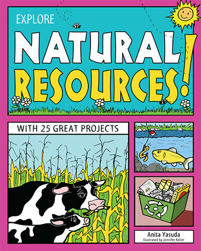 Explore Natural Resources With 25 Great Projects Anita Yasuda
