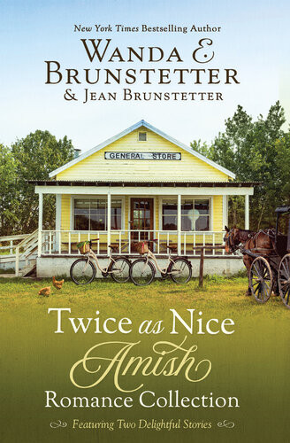 Twice As Nice Amish Romance Collection Featuring Two Delightful Stories Jean Brunstetter