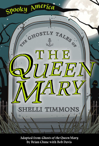 The Ghostly Tales Of The Queen Mary Shelli Timmons