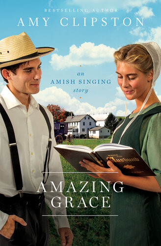 Amazing Grace An Amish Singing Story Amy Clipston