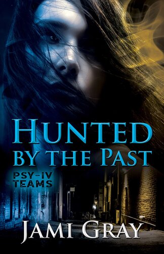 Hunted By The Past Psyiv Teams Book 1 Jami Gray