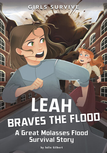 Leah Braves The Flood A Great Molasses Flood Survival Story Julie Gilbert