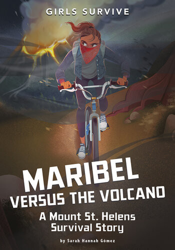 Maribel Versus The Volcano A Mount St Helens Survival Story Sarah Hannah Gmez