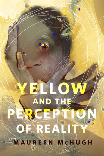 Yellow And The Perception Of Reality A Torcom Original Maureen F Mchugh