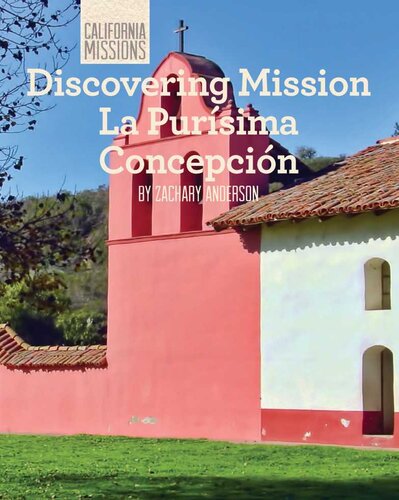 Discovering Mission La Pursima Concepcin Zachary Anderson