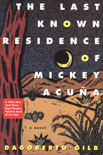 The Last Known Residence Of Mickey Acua A Novel Dagoberto Gilb